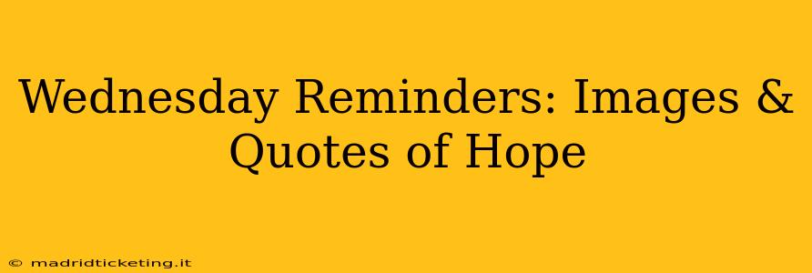 Wednesday Reminders: Images & Quotes of Hope