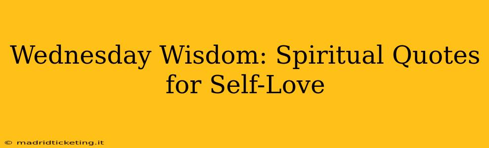 Wednesday Wisdom: Spiritual Quotes for Self-Love