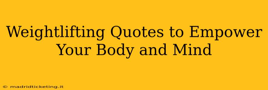 Weightlifting Quotes to Empower Your Body and Mind