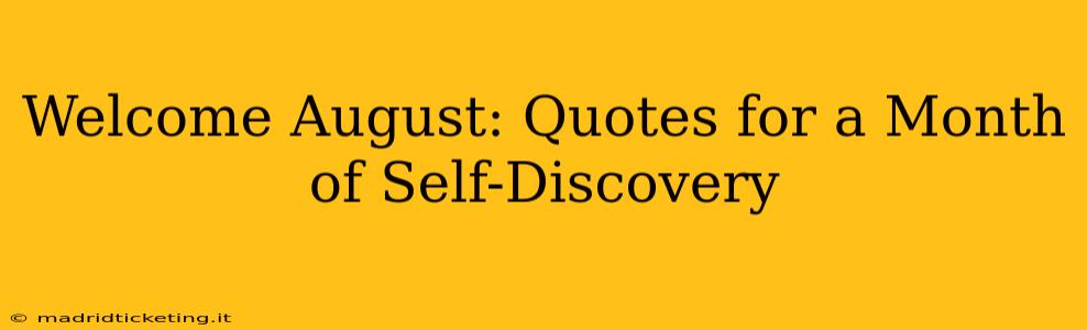 Welcome August: Quotes for a Month of Self-Discovery