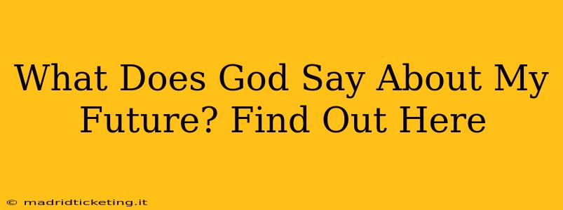 What Does God Say About My Future? Find Out Here