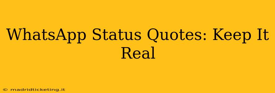 WhatsApp Status Quotes: Keep It Real