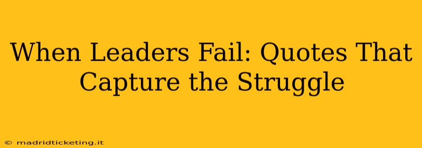 When Leaders Fail: Quotes That Capture the Struggle