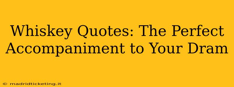 Whiskey Quotes: The Perfect Accompaniment to Your Dram