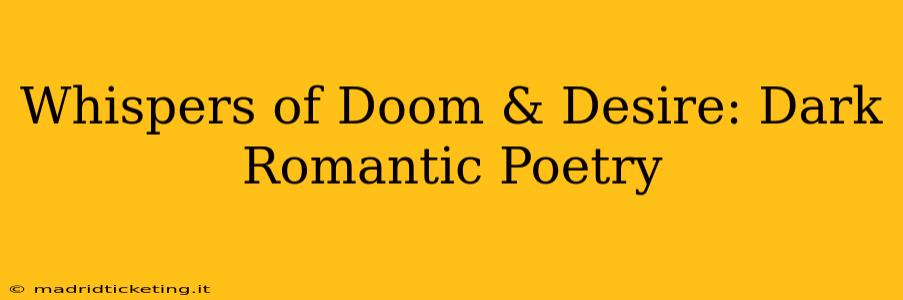 Whispers of Doom & Desire: Dark Romantic Poetry