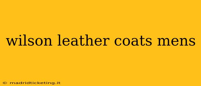 wilson leather coats mens