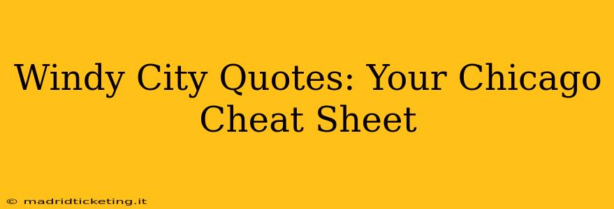 Windy City Quotes: Your Chicago Cheat Sheet