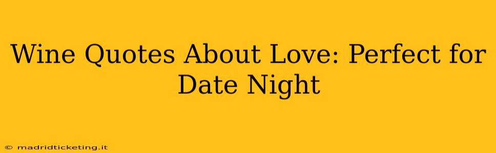 Wine Quotes About Love: Perfect for Date Night