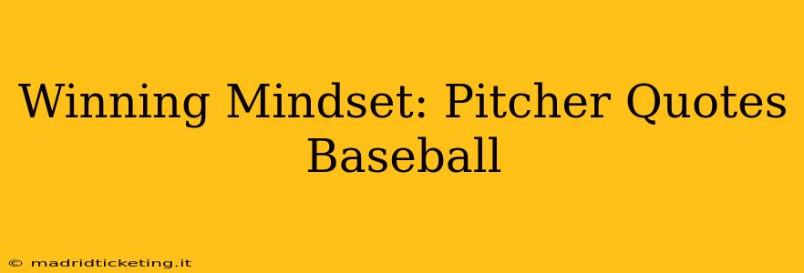 Winning Mindset: Pitcher Quotes Baseball
