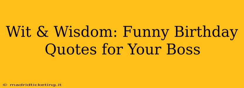 Wit & Wisdom: Funny Birthday Quotes for Your Boss