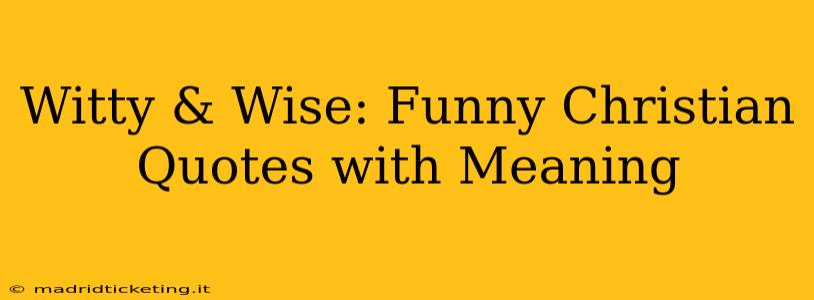 Witty & Wise: Funny Christian Quotes with Meaning