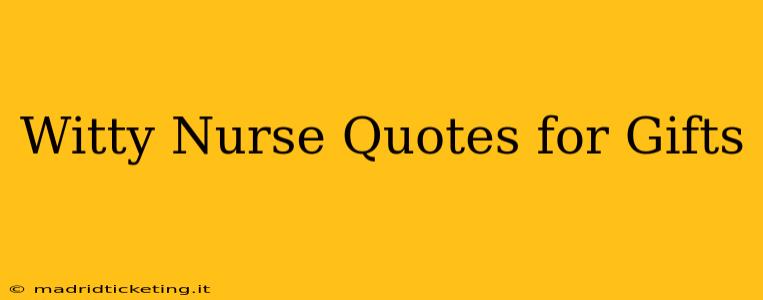 Witty Nurse Quotes for Gifts