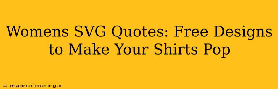 Womens SVG Quotes: Free Designs to Make Your Shirts Pop