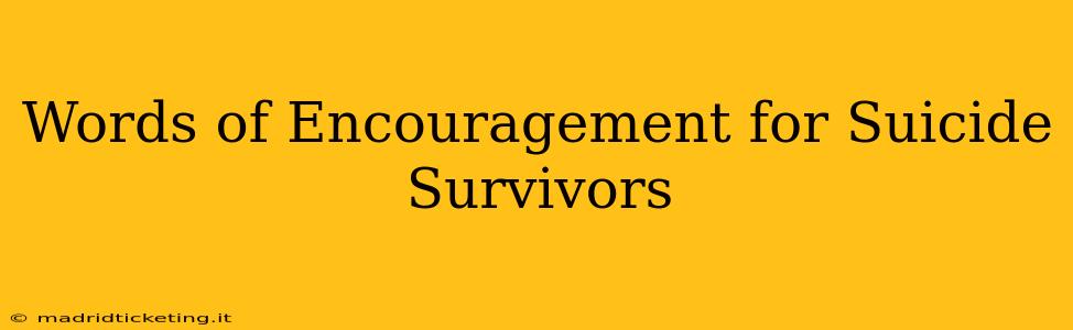 Words of Encouragement for Suicide Survivors