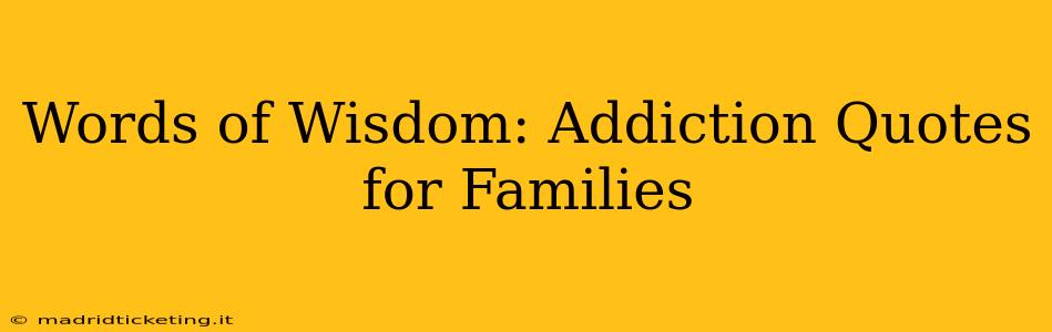 Words of Wisdom: Addiction Quotes for Families