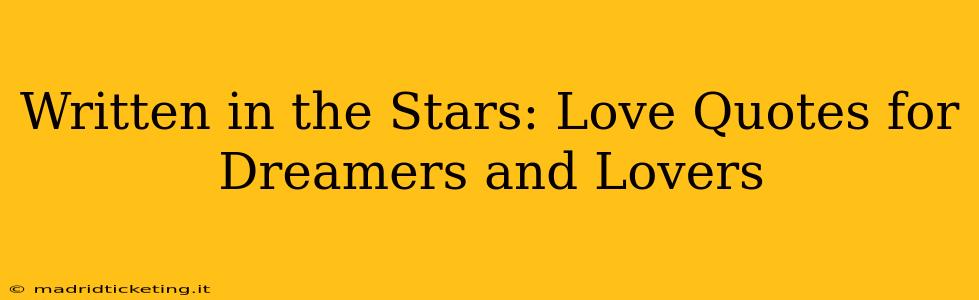 Written in the Stars: Love Quotes for Dreamers and Lovers