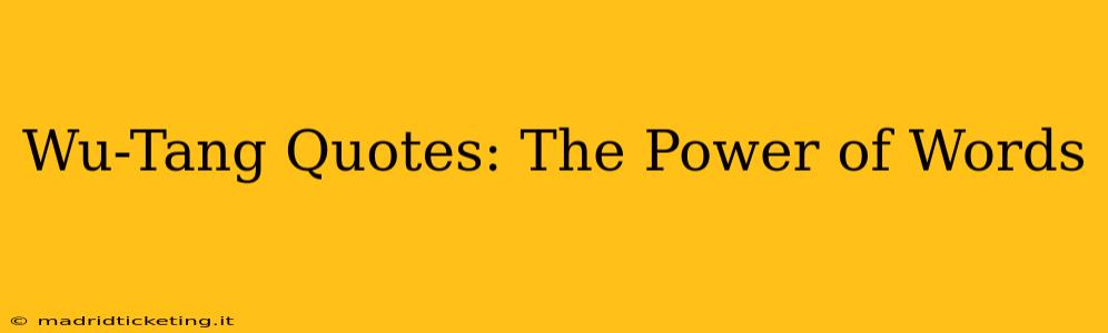 Wu-Tang Quotes: The Power of Words