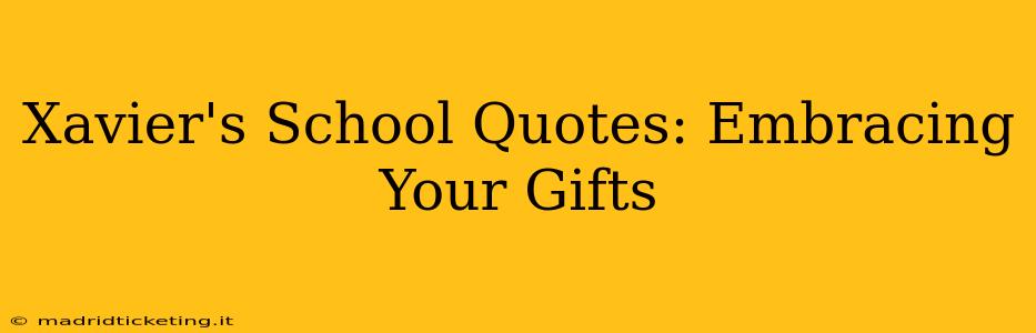 Xavier's School Quotes: Embracing Your Gifts