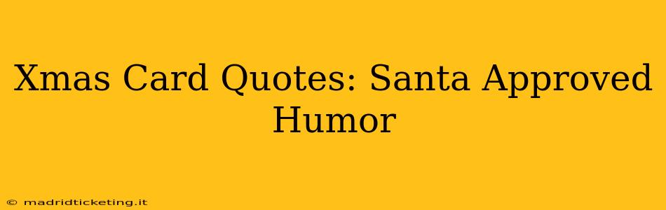 Xmas Card Quotes: Santa Approved Humor