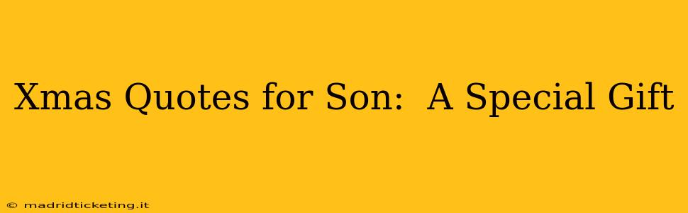 Xmas Quotes for Son:  A Special Gift