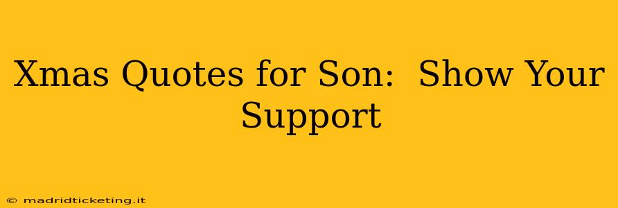 Xmas Quotes for Son:  Show Your Support