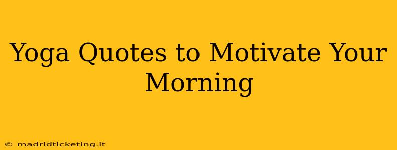 Yoga Quotes to Motivate Your Morning