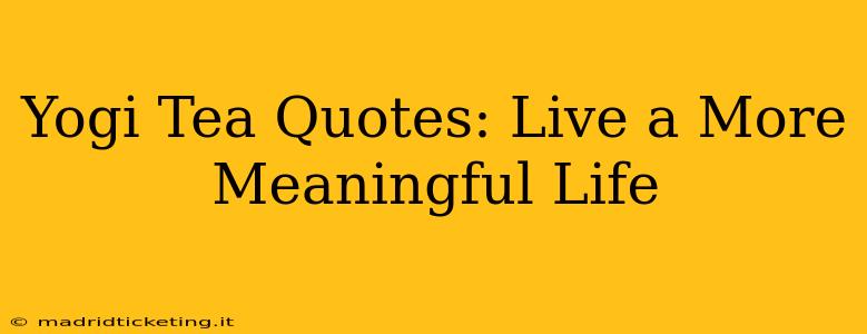 Yogi Tea Quotes: Live a More Meaningful Life