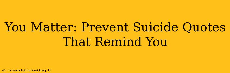 You Matter: Prevent Suicide Quotes That Remind You